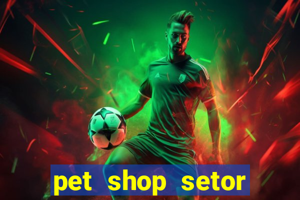 pet shop setor vila nova goiania